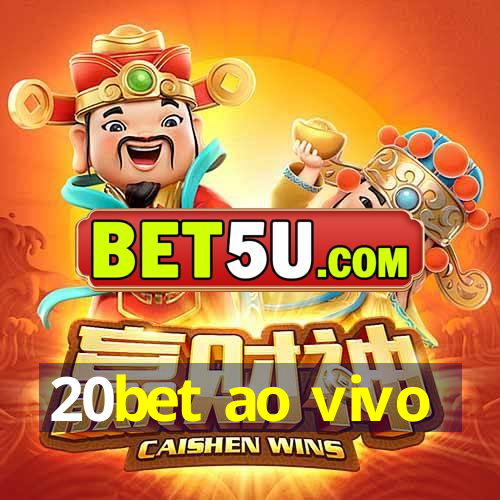 20bet ao vivo